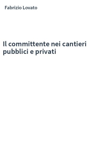 Il committente nei cantieri pubblici e privati