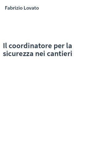 Il coordinatore per la sicurezza nei cantieri