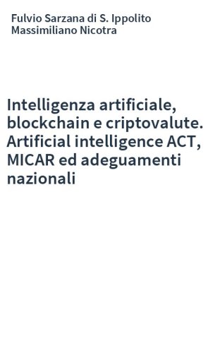 Intelligenza artificiale, blockchain e criptovalute. Artificial intelligence ACT, MICAR ed adeguamenti nazionali