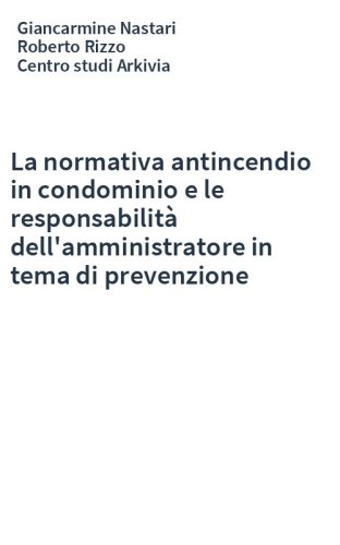 La normativa antincendio in condominio e le responsabilità dell'amministratore in tema di prevenzione