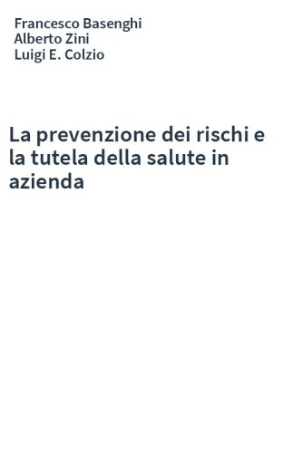 La prevenzione dei rischi e la tutela della salute in azienda