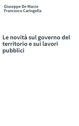Le novità sul governo del territorio e sui lavori pubblici
