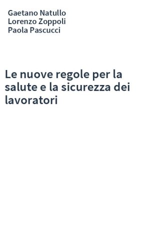 Le nuove regole per la salute e la sicurezza dei lavoratori