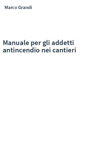 Manuale per gli addetti antincendio nei cantieri
