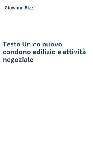 Testo Unico nuovo condono edilizio e attività negoziale