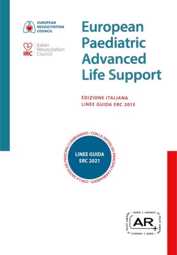 European  paediatric advanced  life support. Edizione italiana Linee Guida ERC 2015. Con la sintesi dei principali cambiamenti LG ERC 2021