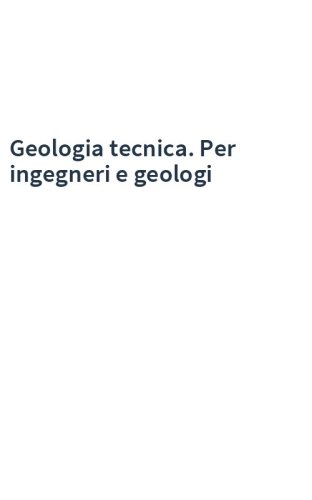 Geologia tecnica. Per ingegneri e geologi