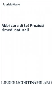 Abbi cura di te! Preziosi rimedi naturali