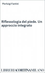 Riflessologia del piede. Un approccio integrato