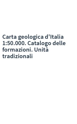 Carta geologica d'Italia 1:50.000. Catalogo delle formazioni. Unità tradizionali