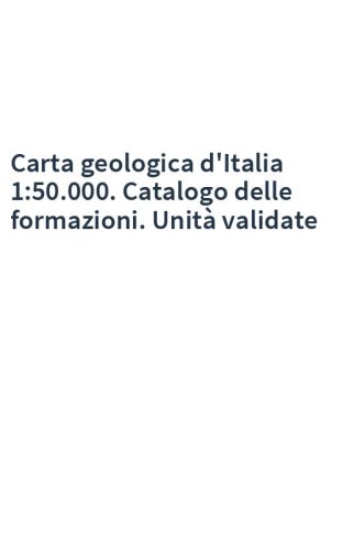 Carta geologica d'Italia 1:50.000. Catalogo delle formazioni. Unità validate