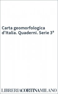 Carta geomorfologica d'Italia. Quaderni. Serie 3ª