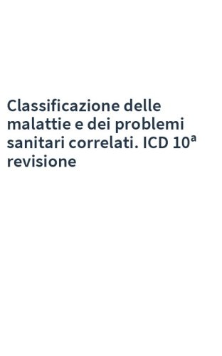 Classificazione delle malattie e dei problemi sanitari correlati. ICD 10ª revisione