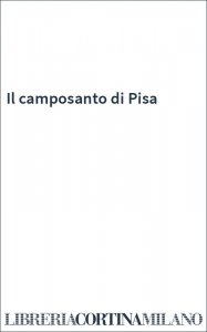 Il camposanto di Pisa