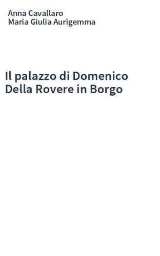 Il palazzo di Domenico Della Rovere in Borgo