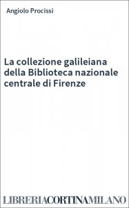 La collezione galileiana della Biblioteca nazionale centrale di Firenze