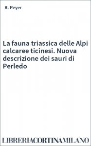 La fauna triassica delle Alpi calcaree ticinesi. Nuova descrizione dei sauri di Perledo