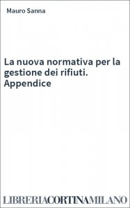 La nuova normativa per la gestione dei rifiuti. Appendice
