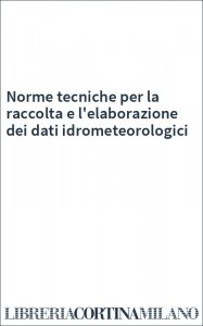 Norme tecniche per la raccolta e l'elaborazione dei dati idrometeorologici