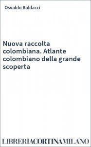 Nuova raccolta colombiana. Atlante colombiano della grande scoperta