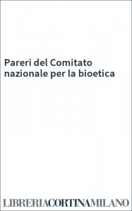 Pareri del Comitato nazionale per la bioetica
