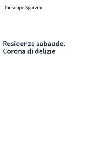Residenze sabaude. Corona di delizie