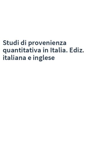 Studi di provenienza quantitativa in Italia. Ediz. italiana e inglese
