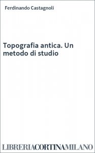 Topografia antica. Un metodo di studio