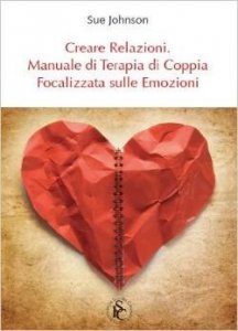 Creare relazioni. Manuale di terapia di coppia focalizzata sulle emozioni