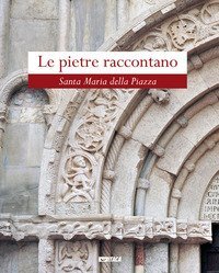 Le pietre raccontano. Santa Maria della Piazza