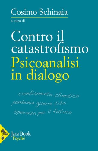 Contro il catastrofismo. Psicoanalisi in dialogo