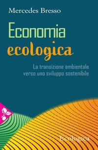 Economia ecologica. La transizione ambientale verso uno sviluppo sostenibile