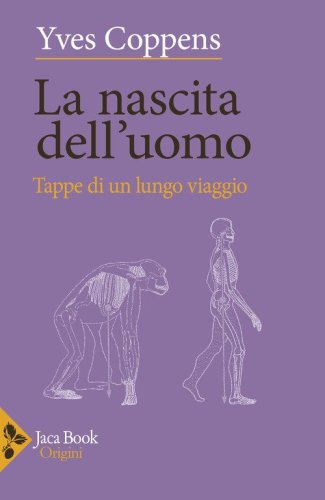 La nascita dell'uomo. Tappe di un lungo viaggio