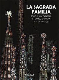 La Sagrada Familia. Sfide di un cantiere in corso d'opera