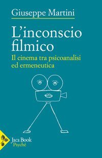 L'inconscio filmico. Il cinema tra psicoanalisi ed ermeneutica