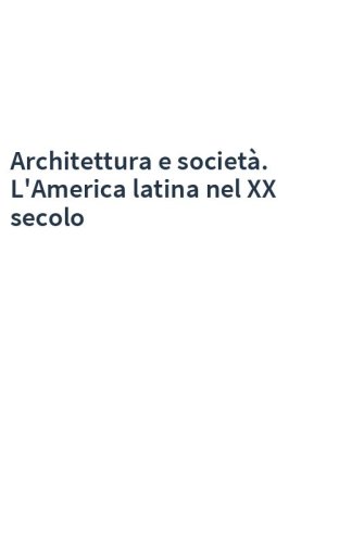 Architettura e società. L'America latina nel XX secolo