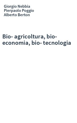Bio-agricoltura, bio-economia, bio-tecnologia