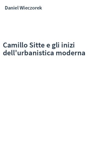 Camillo Sitte e gli inizi dell'urbanistica moderna