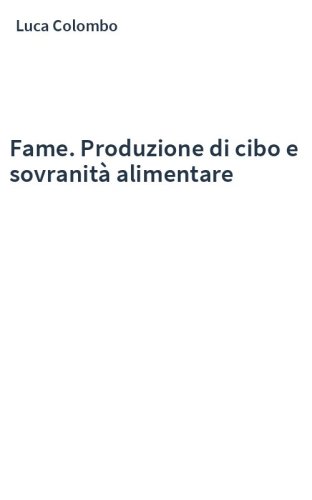Fame. Produzione di cibo e sovranità alimentare
