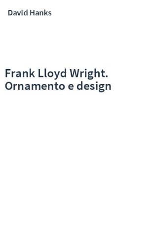 Frank Lloyd Wright. Ornamento e design