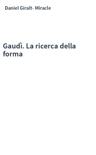 Gaudì. La ricerca della forma