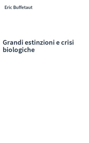 Grandi estinzioni e crisi biologiche