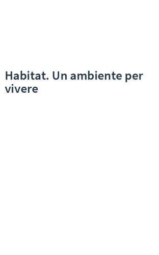 Habitat. Un ambiente per vivere