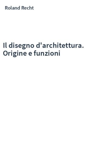 Il disegno d'architettura. Origine e funzioni