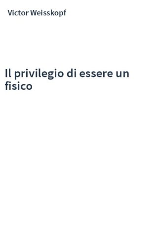 Il privilegio di essere un fisico