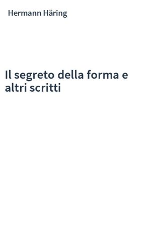 Il segreto della forma e altri scritti
