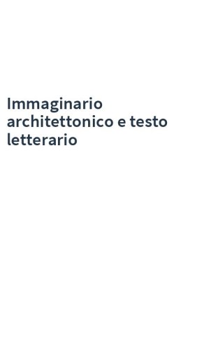 Immaginario architettonico e testo letterario