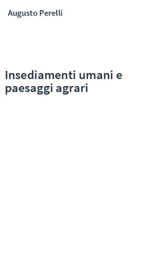 Insediamenti umani e paesaggi agrari
