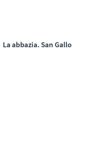 La abbazia. San Gallo