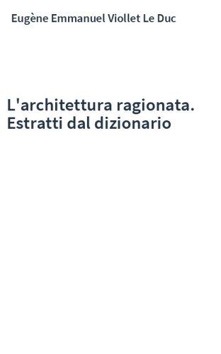 L'architettura ragionata. Estratti dal dizionario